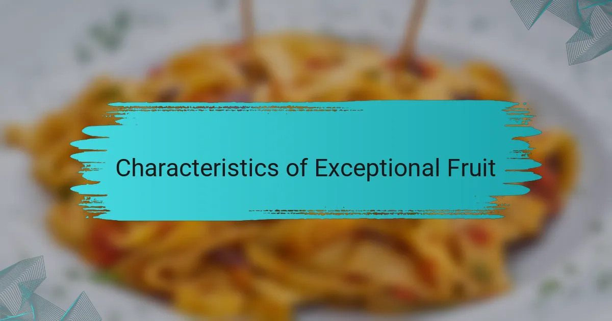 Characteristics of Exceptional Fruit