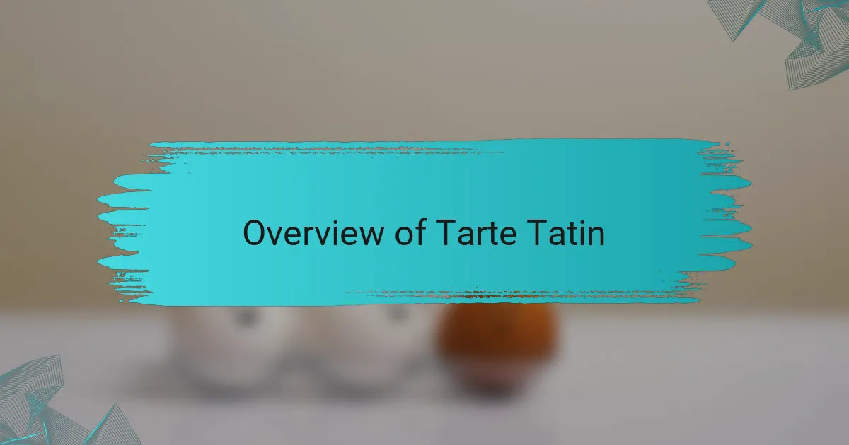 Overview of Tarte Tatin