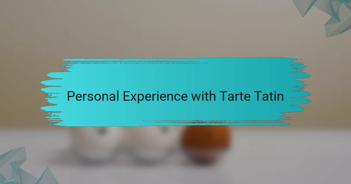 Personal Experience with Tarte Tatin